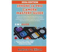 IPHONE 16 PRO CAMERA MASTERY GUIDE: Quick and Easy Step by Step Solutions for Beginners and Content Creators with Clear Instructions, Complete ... (The Ultimate iPhone 16 Series Phone Guides)