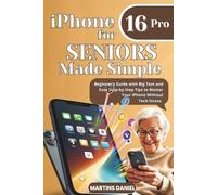 iPhone 16 Pro for Seniors Made Simple: Beginner's guide with Big text and Easy step-by-step tipis to Master your iPhone without tech stress