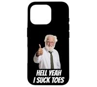 iPhone 16 Pro Hell Yeah I Suck Toes Funny Embarrassing Inappropriate Weird Case