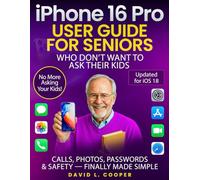 iPhone 16 Pro user guide for Seniors Who Don’t Want to Ask Their Kids: Calls, Photos, Passwords & Safety - finally made simple