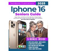 iPhone 16 Seniors Guide: Easy, Clear, and Worry-Free. Big Text, Simple Steps, and Smart Tips to Stay Connected, Safe, and Confident. (Easy Tech Guides for Seniors)