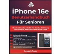 iPhone 16e Benutzerhandbuch Für Senioren: Eine Praktische Schritt-Für-Schritt-Anleitung Zur Sicheren Navigation Auf Ihrem Gerät