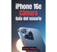 iPhone 16e Cámara Guía del usuario: Pasos sencillos para dominar las funciones, la configuración y la solución de problemas de la cámara para lograr una imagen mejor y más atractiva