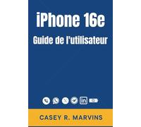 iPhone 16e Guide de l'utilisateur: Maîtrisez votre nouvel iPhone grâce à des tutoriels pas à pas, des fonctions cachées et des astuces pour gagner du temps.