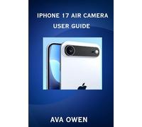 Iphone 17 Air Camera User Guide:The ultimate photography guide & smartphone camera tips