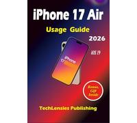 iPhone 17 Air Usage Guide: Lesser-Known Tricks, Pro Tips & Settings, Smart Hacks, Budget, Fun, Solo Tips, What to Do, Get & Avoid for Everyday User (iPhone 17 series)