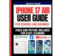 IPhone 17 Air User Guide: A Senior Friendly Manual with Pictures and To-Tech Jargon Instructions to Master Your new Phone [iOS 26]