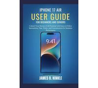 IPHONE 17 AIR USER GUIDE FOR BEGINNERS AND SENIORS: Unlock Your Device’s Full Potential with Easy-to-Follow Instructions, Tips, Tricks, and ... Guide to Your Device's Full Potential)