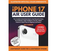 iPhone 17 Air User Guide: The Complete Instructional step by step Manual for Setup, Personalization, Apple Intelligence, Security, Hidden Features & ... User Guide With Instructional Pictures)