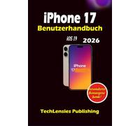 iPhone 17 Benutzerhandbuch: Weniger bekannte Tricks, Profi-Tipps und Einstellungen, clevere Hacks, Budget, Spaß, Solo-Tipps, was zu tun ist, was man für den täglichen Gebrauch bekommt und was
