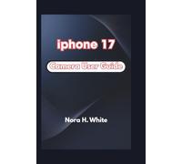 iphone 17 Camera User Guide: A Complete Step-by-Step Manual to Capturing, Editing, and Creating Stunning Photos and Videos