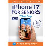 iPhone 17 for Seniors Made Easy: Enjoy Your iPhone With Confidence, No More Asking For Help - The Ultimate iPhone 16 Beginners Guide: Large Text, ... (Photography Course For Seniors Included)