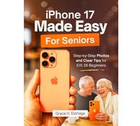 iPhone 17 Made Easy for Seniors: Step-by-Step Guide and Clear Tips for iOS 26 Beginners