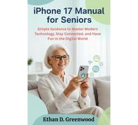 iPhone 17 Manual for Senior: Simple Guidance to Master Modern Technology, Stay Connected, and Have Fun in the Digital World