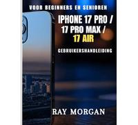 IPHONE 17 PRO/ 17 PRO MAX/ 17 AIR GEBRUIKERSHANDLEIDING VOOR BEGINNERS EN SENIOREN