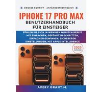 iPhone 17 Pro Max Benutzerhandbuch Für Einsteiger: Fühlen Sie sich in wenigen Minuten bereit mit einfachen, geführten Schritten, einfachen Gewinnen, ... (IPHONE 17, 17 AIR, PRO, PRO MAX SERIES)