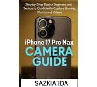 iPhone 17 Pro Max Camera Guide: Step-by-Step Tips for Beginners and Seniors to Confidently Capture Stunning Photos and Videos