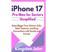 iPhone 17 Pro Max for Seniors Simplified: Enjoy Bigger Text, Clearer Calls, Safer Features, and Easy Connections with Family and Friends