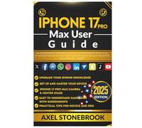 IPHONE 17 PRO MAX USER GUIDE: A Comprehensive User Manual with illustrations on How to Set Up and Master the iPhone 17 Pro Max with tips and tricks for iOS 26 for Beginners and Seniors