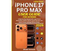 iPhone 17 Pro Max User Guide for Seniors: A Step-by-Step Manual with Large Print & Illustrations. Master iOS 26, Camera Secrets, and Smart Privacy Settings Without Stress.