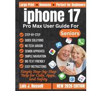 IPHONE 17 PRO MAX USER GUIDE FOR SENIORS: Simple Step-by-Step Help for Calls, Apps, and Safety (The Tech Made Simple Series)