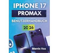 Iphone 17 Promax Benutzerhandbuch 2026: Vollständige Schritt-für-Schritt-Anleitungen mit einfachen Tipps und Tricks für Anfänger und Fortgeschrittene, um optimale Ergebnisse zu erzielen.