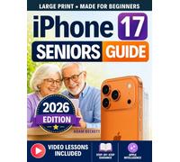 iPhone 17 Seniors Guide: A Simple Step-by-Step User Manual for Seniors and First-Time Users - From Confused and Overwhelmed to Confident and Independent, No Tech Experience Needed with Large Print