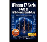 iPhone 17 Serie FAQ & Fehlerbehebungsanleitung: Antworten auf häufige Fragen zu Setup, Kamera, Akku, Sicherheit und iOS 26 für jedes Modell, Anfänger und Senioren