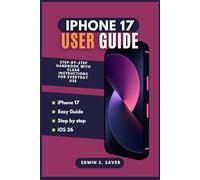 iPhone 17 User Guide: A Step-by-Step Handbook With Clear Instructions for Everyday Use