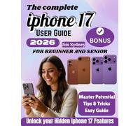 IPHONE 17 USER GUIDE FOR BEGINNERS AND SENIORS: A Complete Manual for iPhone 17, 17 Air, 17 Pro, & 17 Pro Max with Step by Step Tips, Tricks to Unlock Features and Full Potential