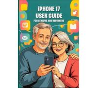 IPHONE 17 USER GUIDE FOR SENIORS AND BEGINNERS: Unlock Your Device’s Full Potential: Master Powerful Features, Hidden Secrets, And Time-Saving Tips With Effortless Ease. (Apple Spark Guides)