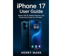 iPhone 17 User Guide: Mastering the Latest Features, Settings & Hidden Tricks for All Users