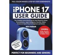 iPhone 17 User Guide: The Complete Instructional step by step Manual for Setup, Personalization, Apple Intelligence, Security, Hidden Features & ... User Guide With Instructional Pictures)