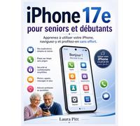 iPhone 17e pour seniors et débutants: Apprenez à utiliser votre iPhone, naviguez-y et en profitez sans effort.