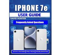 iPhone 17e User Guide: An Illustrated and Easy-to-Follow Handbook for Unlocking the Full Potential of Your iPhone 17e
