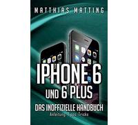 iPhone 6 Und 6 Plus - Das Inoffizielle Handbuch..9783735750426 Free Shipping<|