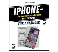 iPhone-Benutzerhandbuch mit iOS 26Für Anfänge: Schnelle und illustrierte Anleitungen für den täglichen Gebrauch, Tipps und Funktionen, Einstellungen, ... Entscheidungsfindung. (TECH MADE EASY 2026)