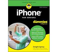 iPhone For Seniors For Dummies, 2025 Edition