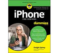 iPhone For Seniors For Dummies: Updated for iPhone 12 models and iOS 14