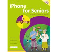 iPhone for Seniors in Easy Steps : Covers IOS 18