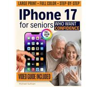 iPhone for Seniors Who Want Confidence: A Step-by-Step Guide From Android or Old iPhone, Full-Color Large Print to Transfer Data, Fix Issues, and Feel Confident.