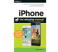 iPhone: The Missing Manual: The Book That Should Have Been in the Box