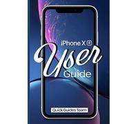 iPhone XR User Guide: The Essential Manual How To Set Up And Start Using Your New iPhone