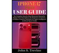 IPHONE17 PRO USER GUIDE: The Complete Step-by-Step Illustrated Manual to Master Your Smartphone for Beginners & Seniors, & Hidden Features Tutorials For Apple Intelligence & iOS 26 Tips & Tricks