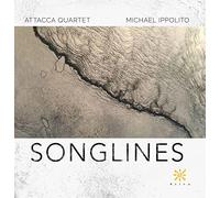 IPPOLITO/ATTACCA QUARTET - Michael Ippolito: Songlines