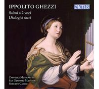 Cappella Musicale di San Giacomo Maggiore – Ippolito Ghezzi: Salmi A 2 Voci / Dialoghi Sacri – NAXOS