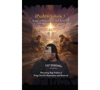iPsalms Volume 3 Songs of Repentance and Renewal: A Worshipful Rap-Style Reflection Inspired by a selection of Psalms from the Book of Psalms