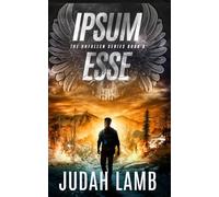 Ipsum Esse: A Christian Supernatural Thriller and Suspense Novel (The Unfallen Series (Landon Walker Thrillers))