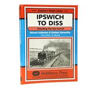 Ipswich to Diss: Including the Eye Branch (Eastern Main Lines)