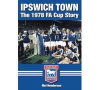 Ipswich Town - The 1978 FA Cup Story